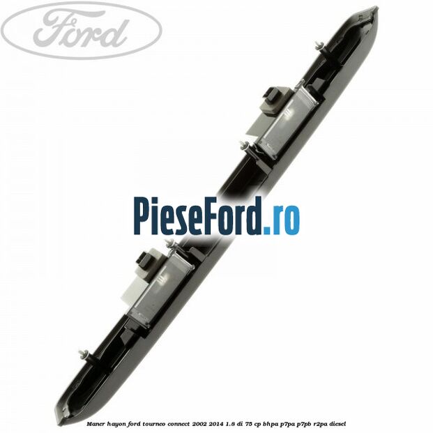 Maner hayon Ford Tourneo Connect 2002-2014 1.8 Di 75 cp BHPA, P7PA, P7PB, R2PA diesel