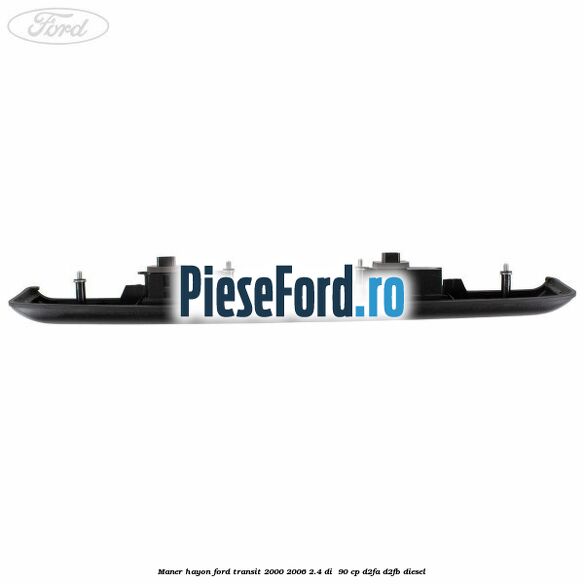 Maner hayon Ford Transit 2000-2006 2.4 DI 90 cp Maner hayon Ford Transit 2000-2006 2.4 DI 90 cp D2FA, D2FB diesel