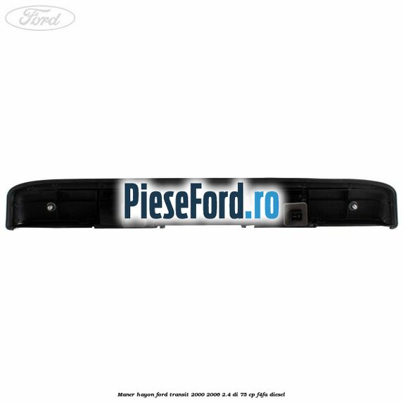 Maner hayon Ford Transit 2000-2006 2.4 DI 75 cp F4FA diesel