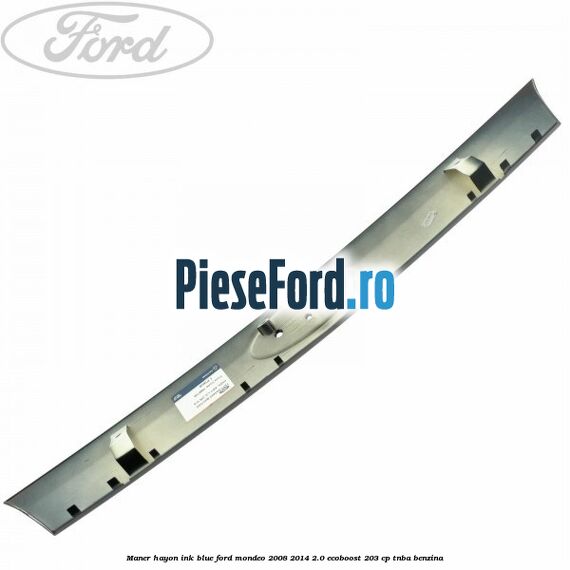 Maner hayon ink blue Ford Mondeo 2008-2014 2.0 EcoBoost 203 cp TNBA benzina