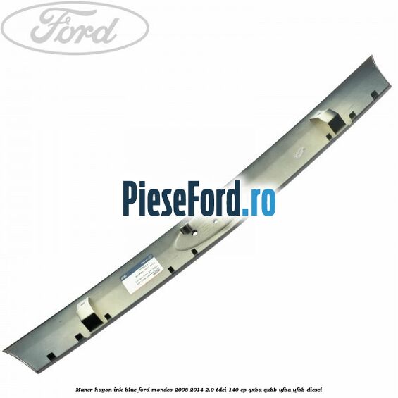 Maner hayon ink blue Ford Mondeo 2008-2014 2.0 TDCi 140 cp QXBA, QXBB, UFBA, UFBB diesel