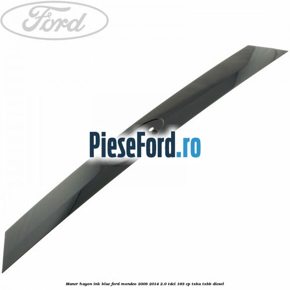 Maner hayon ink blue Ford Mondeo 2008-2014 2.0 TDCi 163 cp TXBA, TXBB diesel