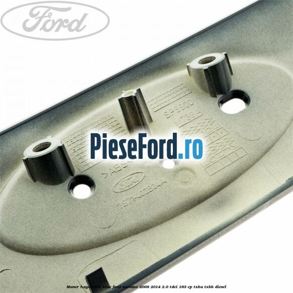 Maner hayon ink blue Ford Mondeo 2008-2014 2.0 TDCi 163 cp Maner hayon ink blue Ford Mondeo 2008-2014 2.0 TDCi 163 cp TXBA, TXBB diesel