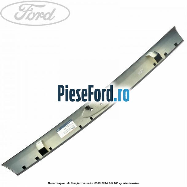 Maner hayon ink blue Ford Mondeo 2008-2014 2.3 160 cp SEBA benzina
