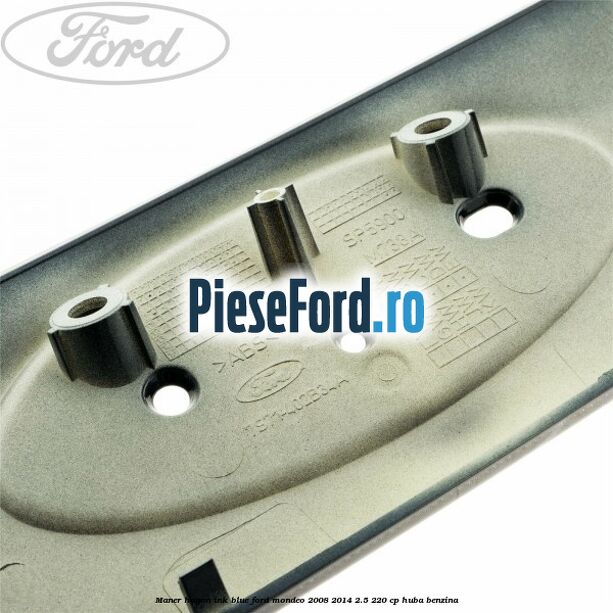 Maner hayon ink blue Ford Mondeo 2008-2014 2.5 220 cp HUBA benzina