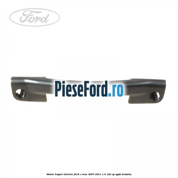 Maner hayon interior Ford C-Max 2007-2011 1.8 122 cp QQDC benzina