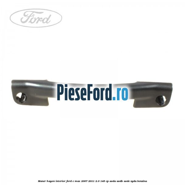 Maner hayon interior Ford C-Max 2007-2011 2.0 145 cp AODA, AODB, AODE, SYDA benzina