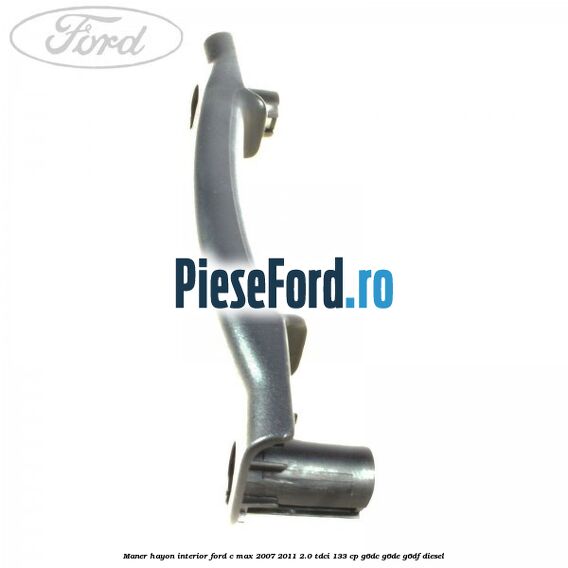 Maner hayon interior Ford C-Max 2007-2011 2.0 TDCi 133 cp G6DC, G6DE, G6DF diesel