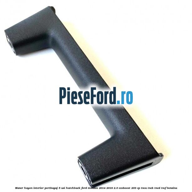 Maner hayon interior portbagaj 5 usi hatchback Ford Mondeo 2014-2018 2.0 EcoBoost 203 cp TNCA, TNCB, TNCD, TNCF benzina