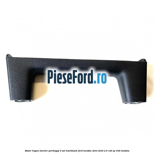Maner hayon interior portbagaj 5 usi hatchback Ford Mondeo 2014-2018 2.5 149 cp S7CB benzina