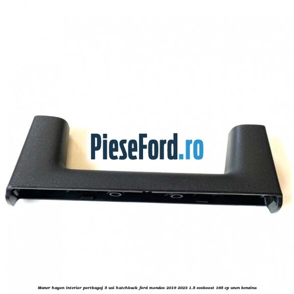 Maner hayon interior portbagaj 5 usi hatchback Ford Mondeo 2019-2023 1.5 EcoBoost 165 cp UNCN benzina