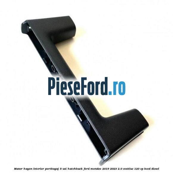 Maner hayon interior portbagaj 5 usi hatchback Ford Mondeo 2019-2023 2.0 EcoBlue 120 cp BCCD diesel