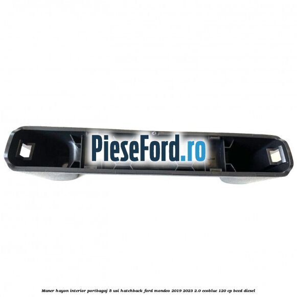 Maner hayon interior portbagaj 5 usi hatchback Ford Mondeo 2019-2023 2.0 EcoBlue 120 cp BCCD diesel