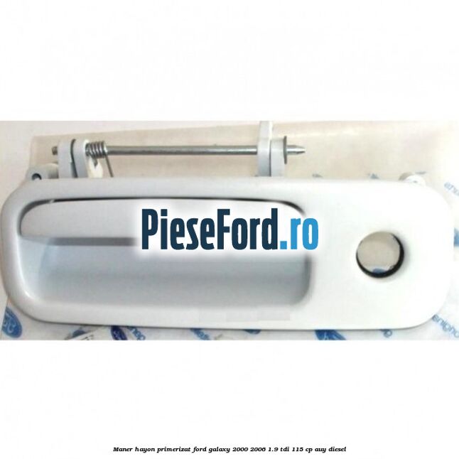Maner hayon primerizat Ford Galaxy 2000-2006 1.9 TDI 115 cp AUY diesel