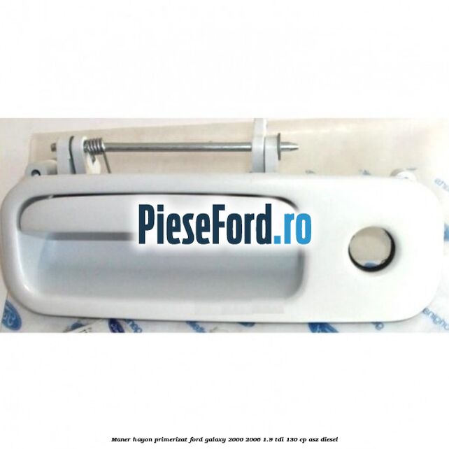 Maner hayon primerizat Ford Galaxy 2000-2006 1.9 TDI 130 cp ASZ diesel
