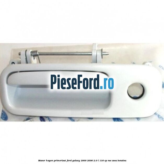 Maner hayon primerizat Ford Galaxy 2000-2006 2.0 i 116 cp NSE, ZVSA benzina