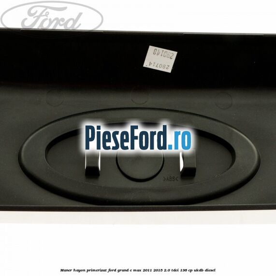 Maner hayon primerizat Ford Grand C-Max 2011-2015 2.0 TDCi 136 cp UKDB diesel