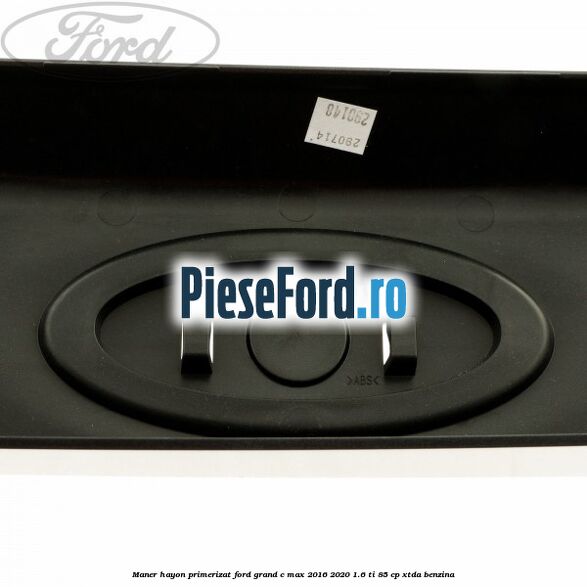 Maner hayon primerizat Ford Grand C-Max 2016-2020 1.6 Ti 85 cp XTDA benzina