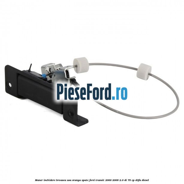 Maner inchidere broasca usa stanga spate Ford Transit 2000-2006 2.0 DI 75 cp D3FA diesel