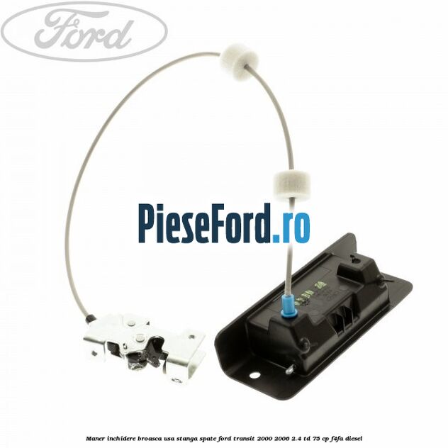 Maner inchidere broasca usa stanga spate Ford Transit 2000-2006 2.4 TD 75 cp F4FA diesel