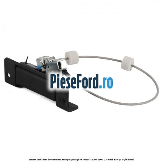 Maner inchidere broasca usa stanga spate Ford Transit 2000-2006 2.4 TDdi 120 cp D4FA diesel