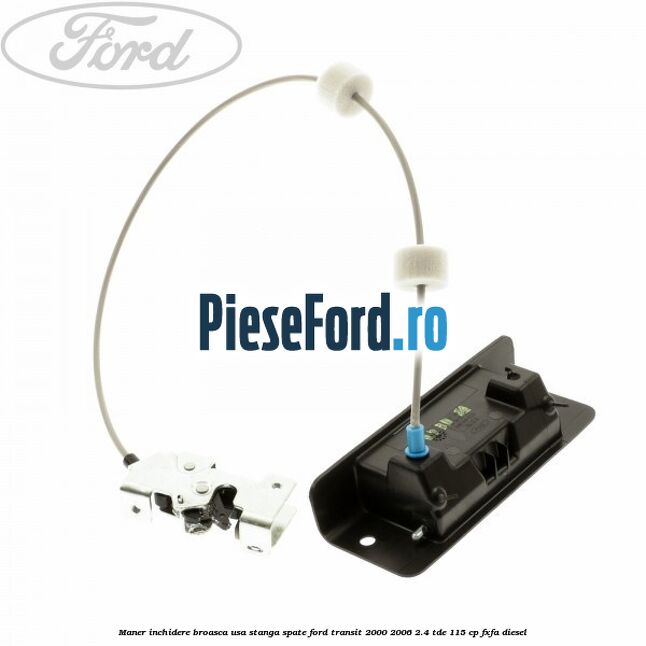 Maner inchidere broasca usa stanga spate Ford Transit 2000-2006 2.4 TDE 115 cp FXFA diesel