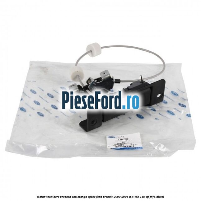 Maner inchidere broasca usa stanga spate Ford Transit 2000-2006 2.4 TDE 115 cp FXFA diesel