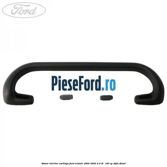 Maner interior carlinga Ford Transit 2000-2006 2.0 DI  100 cp ABFA diesel