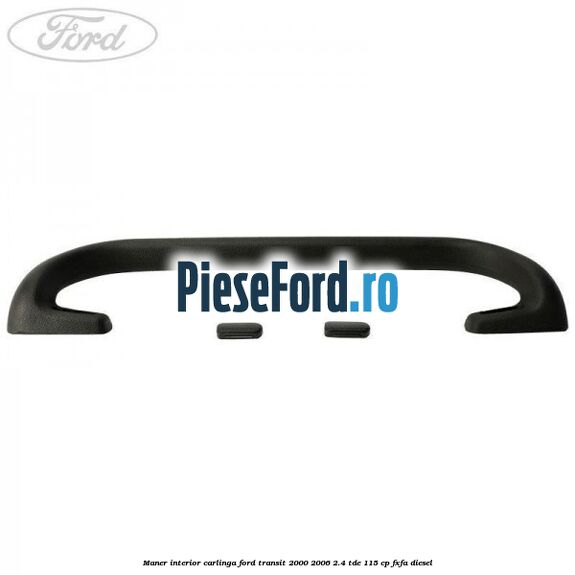 Maner interior carlinga Ford Transit 2000-2006 2.4 TDE 115 cp Maner interior carlinga Ford Transit 2000-2006 2.4 TDE 115 cp FXFA diesel