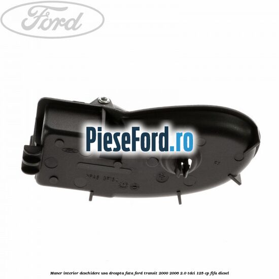 Maner interior deschidere usa dreapta fata Ford Transit 2000-2006 2.0 TDCi 125 cp FIFA diesel