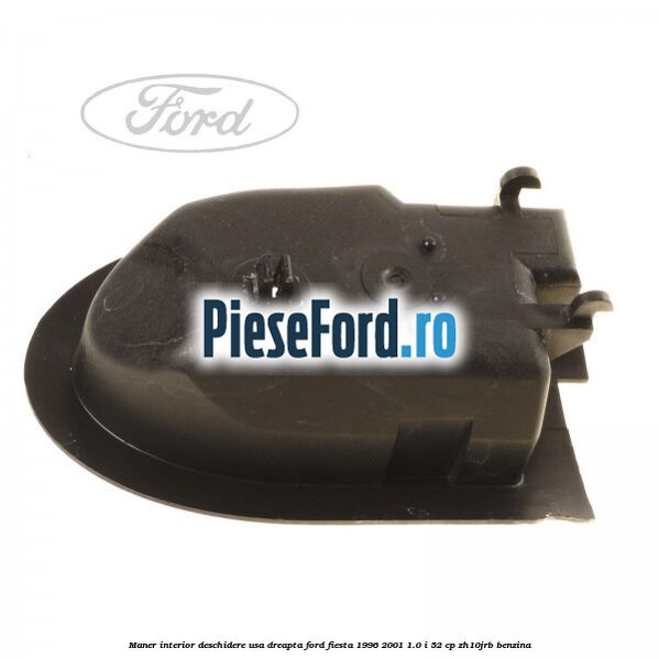 Maner interior deschidere usa dreapta Ford Fiesta 1996-2001 1.0 i 52 cp ZH10JRB benzina