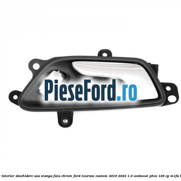 Maner interior deschidere usa stanga fata chrom Ford Tourneo Custom 2019-2023 1.0 EcoBoost PHEV 125 cp M1FA Hybrid