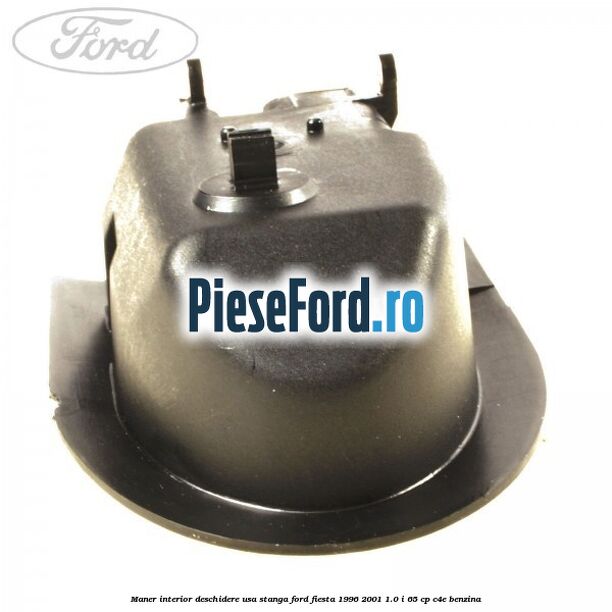 Maner interior deschidere usa stanga Ford Fiesta 1996-2001 1.0 i 65 cp C4E benzina