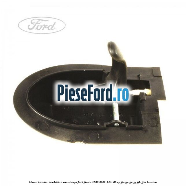 Maner interior deschidere usa stanga Ford Fiesta 1996-2001 1.3 i 50 cp JJA, JJC, JJE, JJJ, JJK, JJM benzina