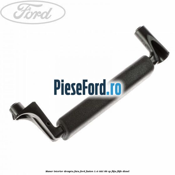 Maner interior dreapta fata Ford Fusion 1.4 TDCi 68 cp F6JA, F6JB diesel