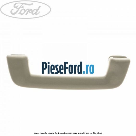 Maner interior plafon Ford Mondeo 2008-2014 1.8 TDCi 100 cp FFBA diesel
