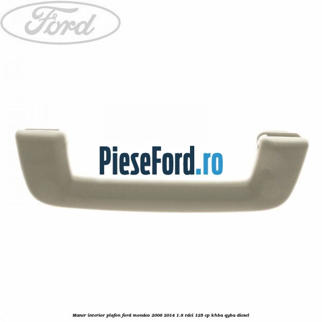 Maner interior plafon Ford Mondeo 2008-2014 1.8 TDCi 125 cp Maner interior plafon Ford Mondeo 2008-2014 1.8 TDCi 125 cp KHBA, QYBA diesel