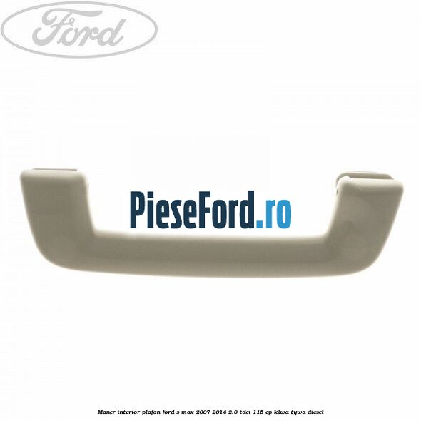 Maner interior plafon Ford S-Max 2007-2014 2.0 TDCi 115 cp KLWA, TYWA diesel