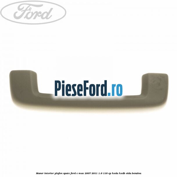 Maner interior plafon spate Ford C-Max 2007-2011 1.6 116 cp HXDA, HXDB, SIDA benzina