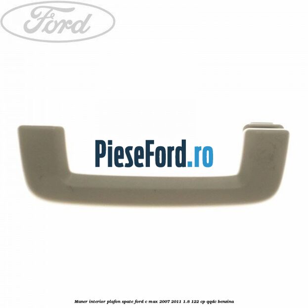 Maner interior plafon spate Ford C-Max 2007-2011 1.8 122 cp QQDC benzina