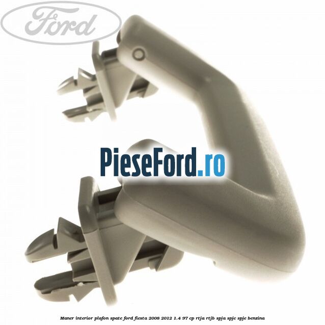Maner interior plafon spate Ford Fiesta 2008-2012 1.4 97 cp RTJA, RTJB, SPJA, SPJC, SPJE benzina
