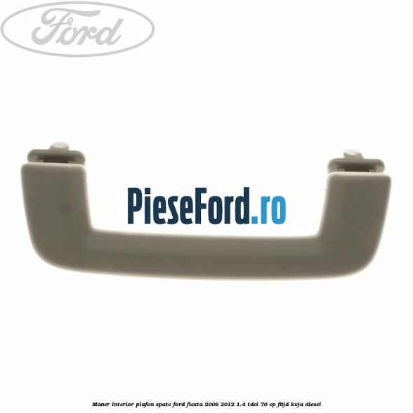 Maner interior plafon spate Ford Fiesta 2008-2012 1.4 TDCi 70 cp Maner interior plafon spate Ford Fiesta 2008-2012 1.4 TDCi 70 cp F6JD, KVJA diesel