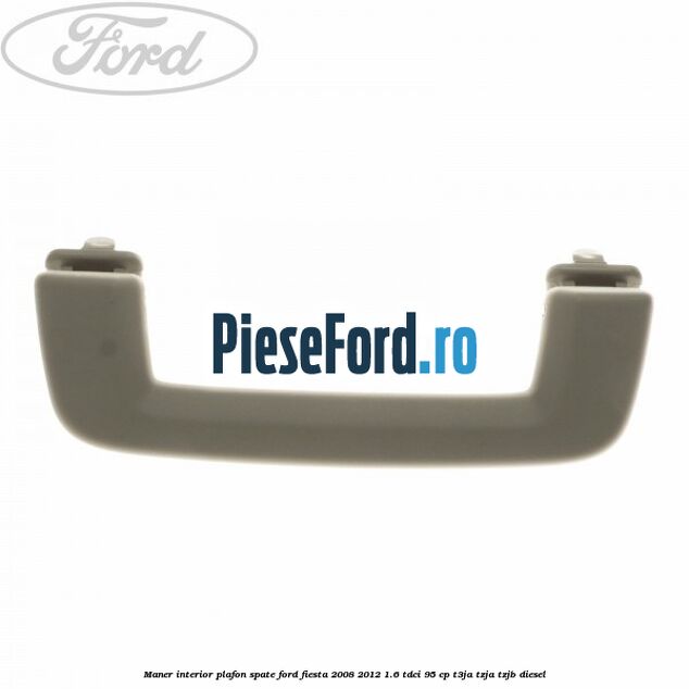Maner interior plafon spate Ford Fiesta 2008-2012 1.6 TDCi 95 cp T3JA, TZJA, TZJB diesel