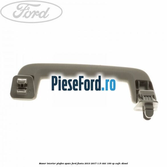 Maner interior plafon spate Ford Fiesta 2013-2017 1.5 TDCi 100 cp Maner interior plafon spate Ford Fiesta 2013-2017 1.5 TDCi 100 cp XUJH diesel