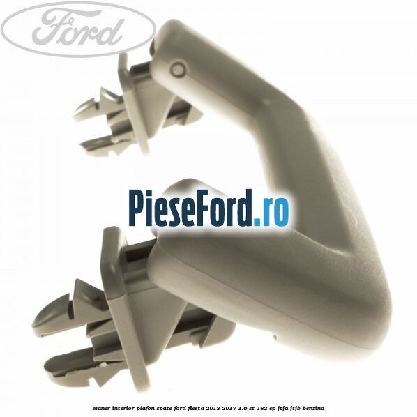Maner interior plafon spate Ford Fiesta 2013-2017 1.6 ST 182 cp JTJA, JTJB benzina