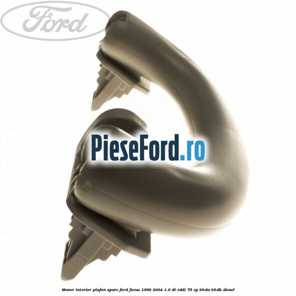 Maner interior plafon spate Ford Focus 1998-2004 1.8 DI/TDDi 75 cp Maner interior plafon spate Ford Focus 1998-2004 1.8 DI/TDDi 75 cp BHDA, BHDB diesel