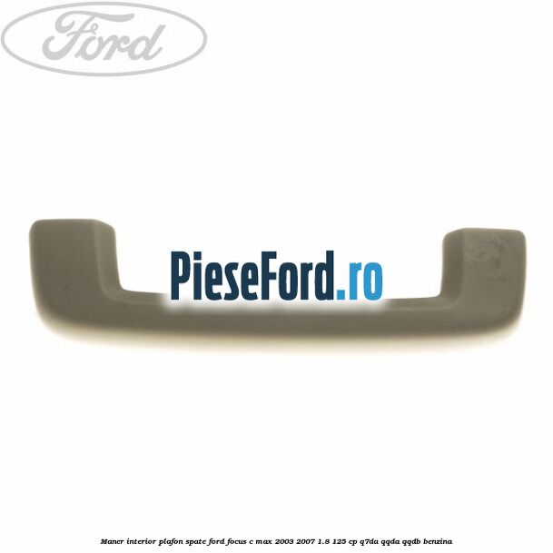 Maner interior plafon spate Ford Focus C-Max 2003-2007 1.8 125 cp Maner interior plafon spate Ford Focus C-Max 2003-2007 1.8 125 cp Q7DA, QQDA, QQDB benzina