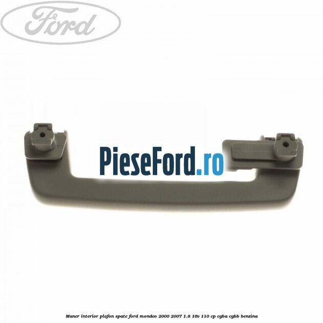 Maner interior plafon spate Ford Mondeo 2000-2007 1.8 16V 110 cp Maner interior plafon spate Ford Mondeo 2000-2007 1.8 16V 110 cp CGBA, CGBB benzina