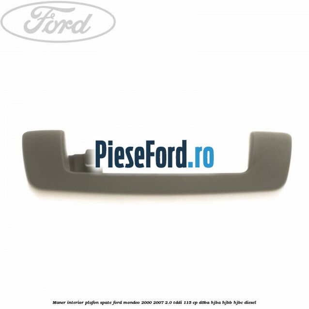 Maner interior plafon spate Ford Mondeo 2000-2007 2.0 TDDI 115 cp D6BA, HJBA, HJBB, HJBC diesel
