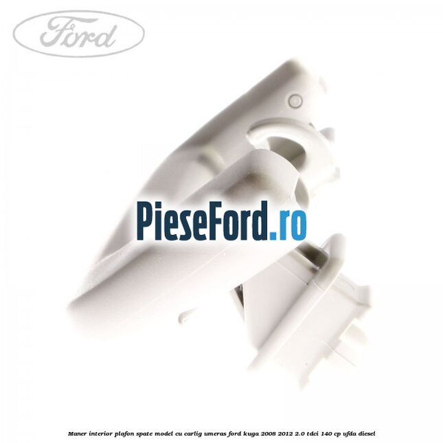 Maner interior plafon spate model cu carlig umeras Ford Kuga 2008-2012 2.0 TDCI 140 cp UFDA diesel